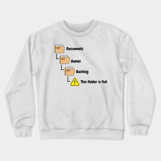 Gamers Backlog Folder Full meme Crewneck Sweatshirt by RareLoot19